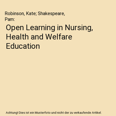 Open Learning in Nursing, Health and Welfare Education, Robinson, Kate; Shakespe