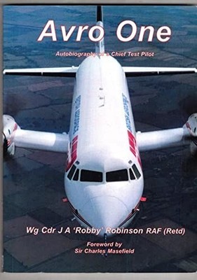 Avro One: Autobiography of a Chief Tes by Wg Cdr J A 'Robby' Robinson 0954450787