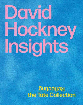David Hockney: Insights: Reflecting the Tate Collection Bettina M. Busse