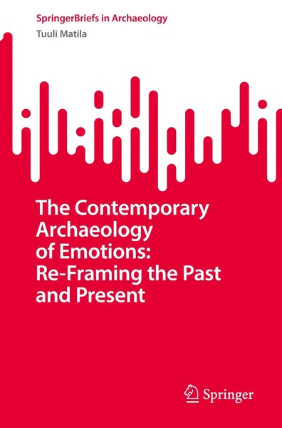 The Contemporary Archaeology Of Emotions: Re-Framing The Past And Present | Buch-image