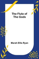Marah Ellis Ryan | The Flute Of The Gods | Taschenbuch | Englisch (2021)