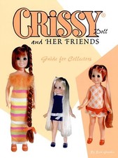 CRISSY DOLL AND HER FRIENDS: GUIDE FOR COLLECTORS By Beth Gunther
