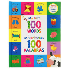 My First 100 Words - Mis Primeras 100 Palabras - English / Spanish First Words B