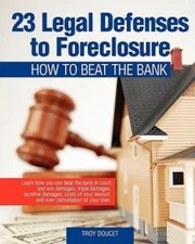 23 Legal Defenses To Foreclosure: How To Beat The Bank by Doucet, Troy