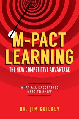 M-Pact Learning: The New Competitive Advantage: What All Executives Need To ...