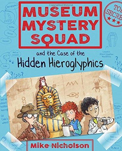 Museum Mystery Squad and the Case of the Hidden... - Mike Nicholson