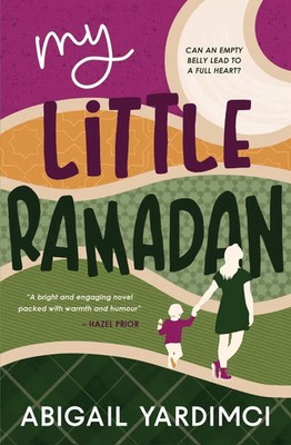 My Little Ramadan Can an empty belly lead to a full heart? Abigail Yardimci Buch