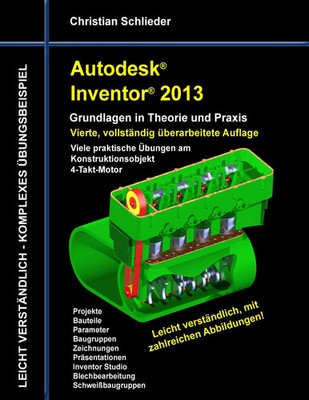 Christian Schlieder | Autodesk Inventor 2013 - Grundlagen in Theorie und Praxis