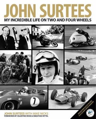John Surtees : My Incredible Life on Two and Four Wheels, Hardcover by Surtee...