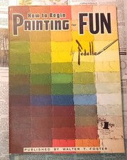 How to Begin Painting for Fun Fedelle Walter T Foster