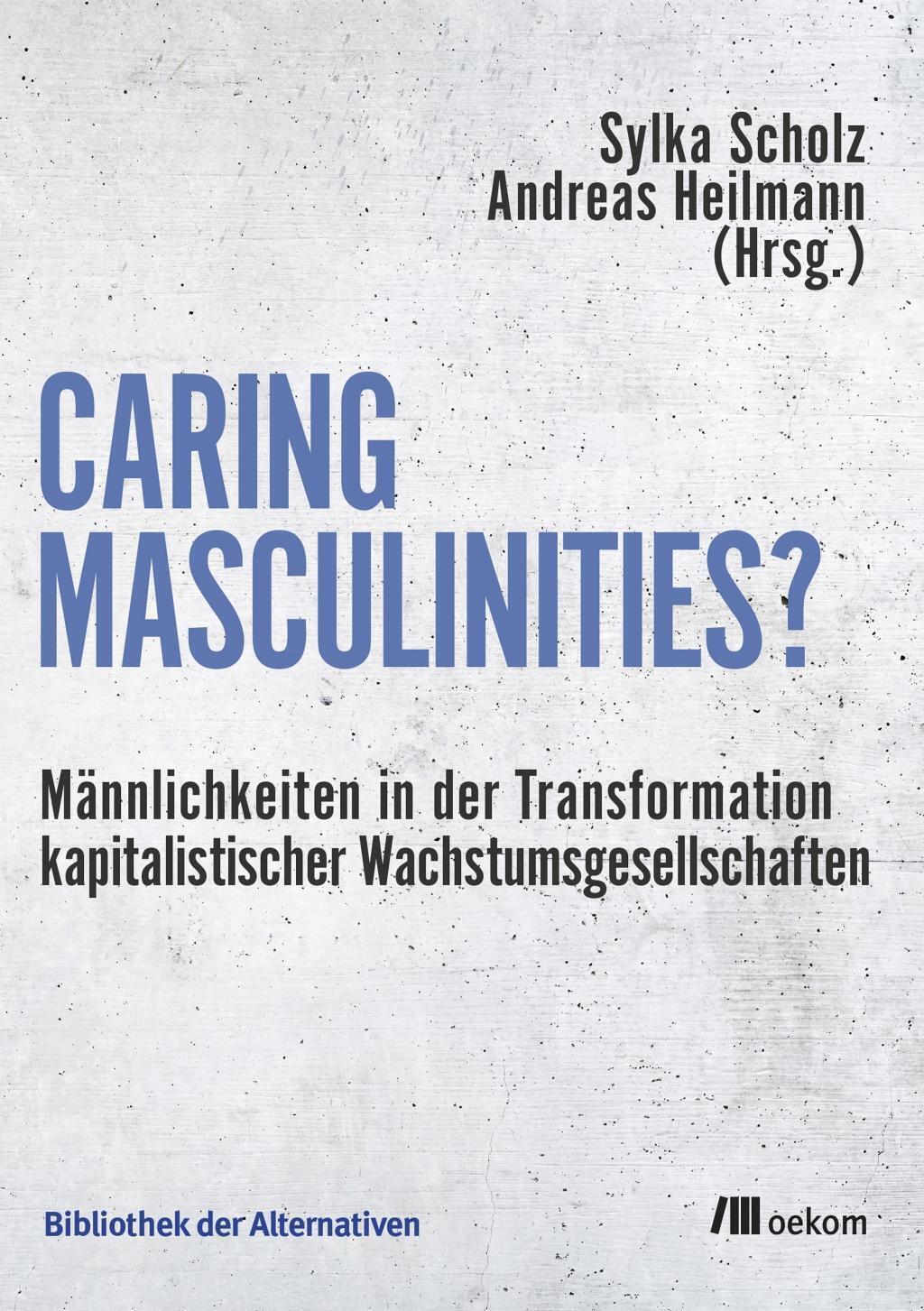 Thumbnail - Caring Masculinities? Sylka Scholz (u. A.) Taschenbuch 268 S. Deutsch