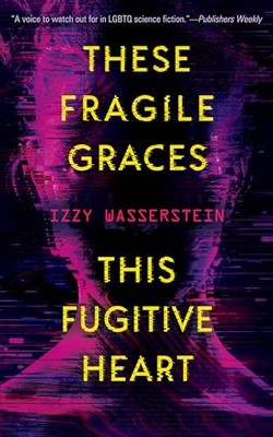 These Fragile Graces, This Fugitive ... by Izzy Wasserstein Paperback / softback