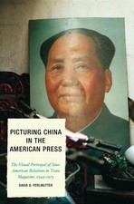 Picturing China in the American Press: The Visual Portrayal of Sino-American Rel