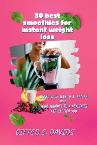 30 best smoothies for instant weight loss: Blend Your Way to a Better ...
