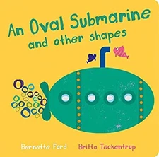 An Oval Submarine and Other Shapes Board Books