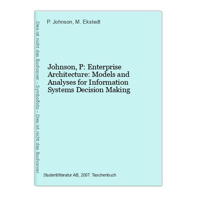 Johnson, P: Enterprise Architecture: Models and Analyses for Information Systems