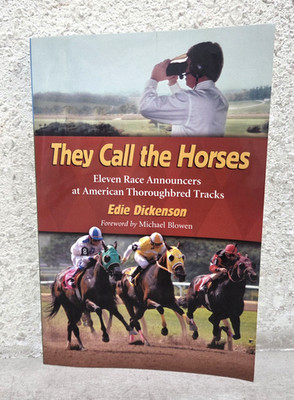 SIGNED Edie Dickenson They Call The Horses PB Book First Ed 2010 Race Announcers