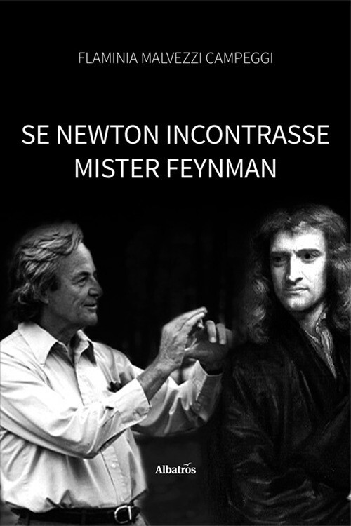 Se Newton incontrasse Mister Feynman - Malvezzi Campeggi Flaminia