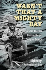 Wasn’t That a Mighty Day : African American Blues and Gospel Songs on Disaste...