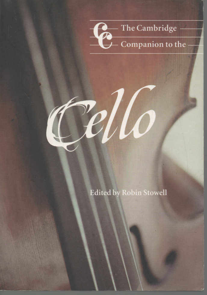 ROBIN STOWELL THE CAMBRIDGE COMPANION TO THE CELLO FIFTH PRINTING ED PB 2004