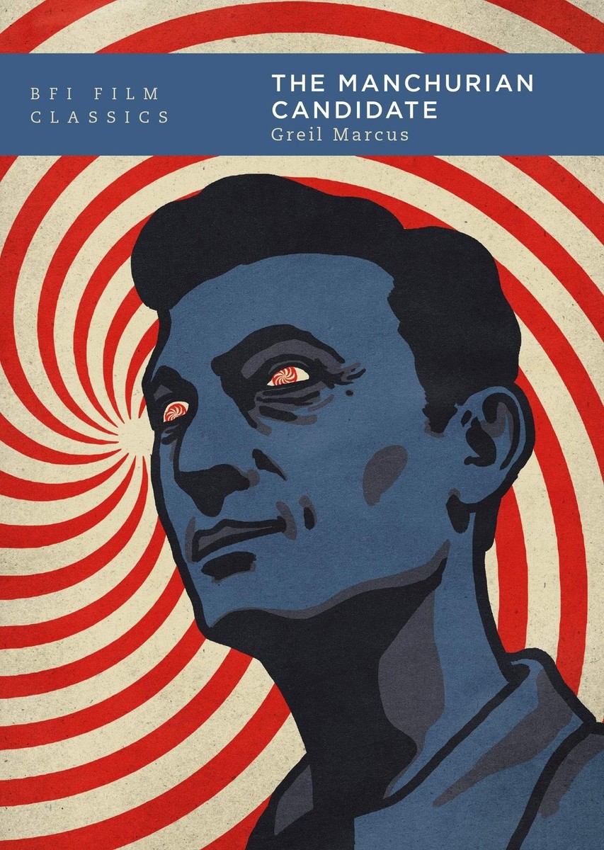 The Manchurian Candidate (BFI Film Classics) by Greil Marcus