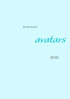 Avatars RéCits Michel André Taschenbuch 120 S. FranzöSisch 2016