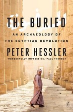 The Buried: An Archaeology of the Egyptian Revolution by Peter Hessler (English)