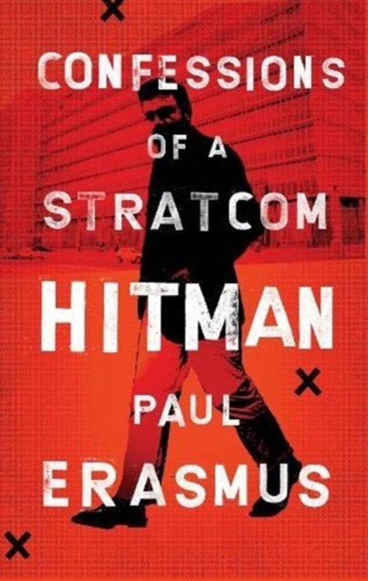 Confessions of a Stratcom Hitman by Paul Erasmus (Paperback Book)