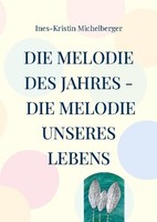 Die Melodie Des Jahres - Die Melodie Unseres Lebens Ines-Kristin Michelberger