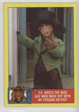 1987 Series 1 Alf OK Who s the wise guy who made off with my Persian on rye? 0l1