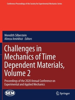 Silberstein - Challenges in Mechanics of Time Dependent Materials Vol - X555z