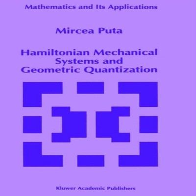Hamiltonian Mechanical Systems and Geometric Quantization Mircea