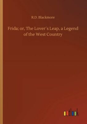 Frida; Or, The Lover?S Leap, A Legend Of The West Country