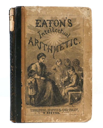 James R. Eaton James S. Eaton EATON'S INTELLECTUAL ARITHMETIC 1st Edition 1st Printing ...