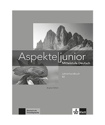 Aspekte junior B2. Lehrerhandbuch: Mittelstufe Deutsch: Mittelstufe Deutsch, Fr?