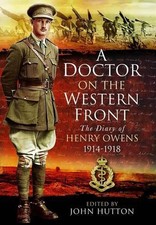 Doctor on the Western Front: The Diary of Henry Owens 1914-1918 by Henry Owens (