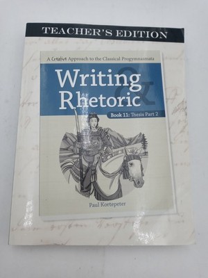 Writing Rhetoric Book 11 Thesis Part 2 Teachers Ed 9781600514159