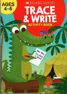 Scholastic - Trace & Write - Educational Workbooks Ages 4 - 6 - paperback Sc...