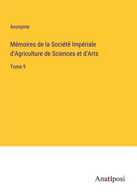 Mémoires de la Société Impériale d'Agriculture de Sciences et d'Arts Tome 9 Buch
