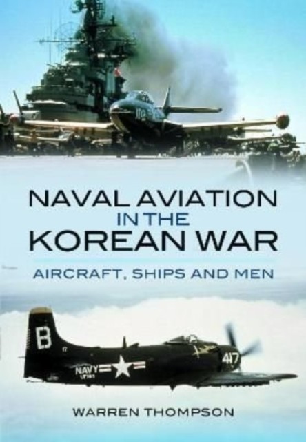 Naval Aviation in the Korean War by Warren Thompson (Paperback Book)
