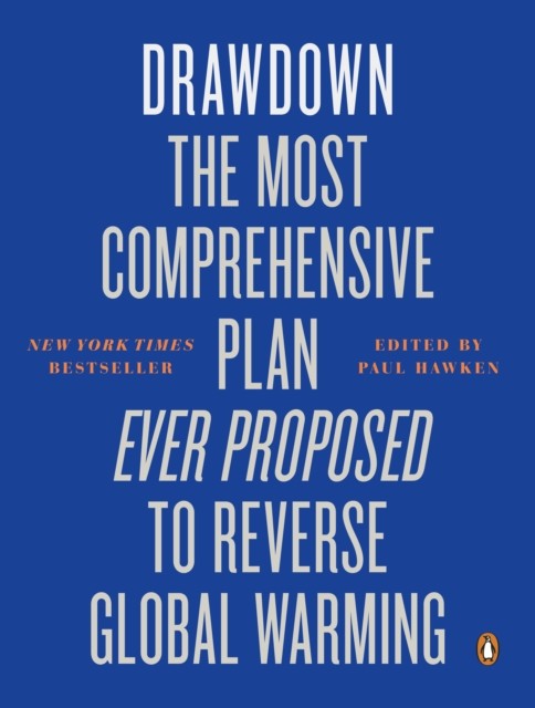 Drawdown: The Most Comprehensive Plan Ever Proposed to Reverse Global Warming, - Image 4