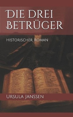 Die drei Betrger: Historischer Roman by Ursula Janssen (German) Paperback Book