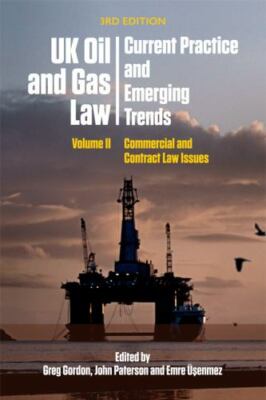 UK Oil and Gas Law : Current Practice and Emerging Trends: Commercial and Con...