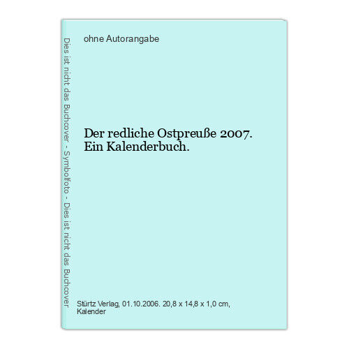 Der redliche Ostpreuße 2007. Ein Kalenderbuch. - Bild 1 von 1