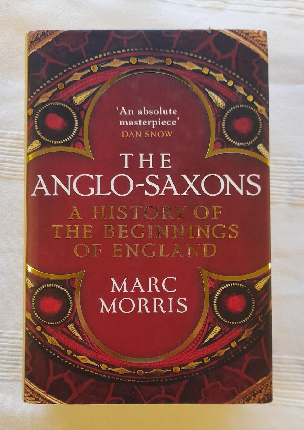 The Anglo-Saxons: A History of the Beginnings of England by Marc Morris *Signed*