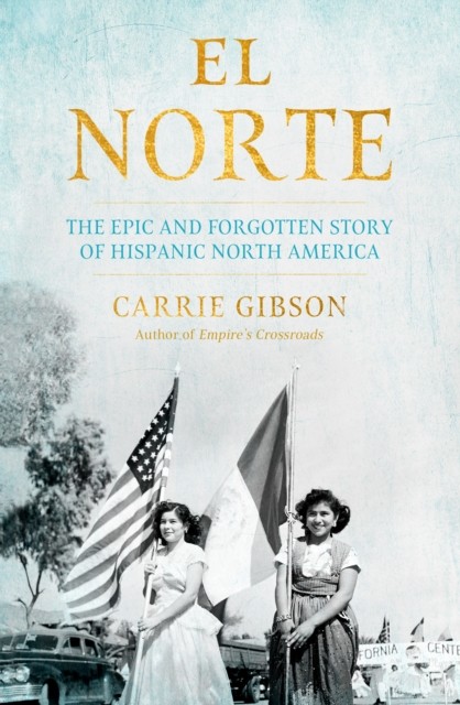 El Norte by Carrie Gibson (Hardback Book)