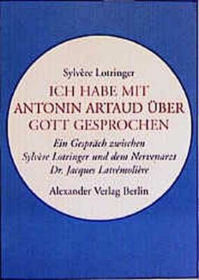 Ich habe mit Antonin Artaud über Gott gesprochen, Sylvère Lotringer