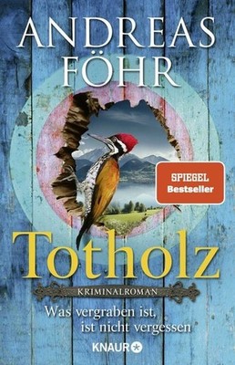 Totholz Was vergraben ist, ist nicht vergessen. Kriminalroman | Nummer 1 SPIE...