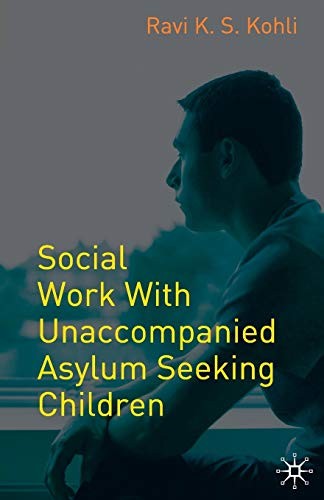 Social Work with Unaccompanied Asylum-Seeking Children,Ravi K.S.