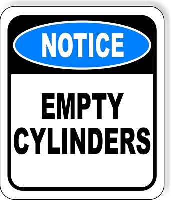 NOTICE Empty Cylinders Aluminum Composite OSHA Safety Sign | eBay